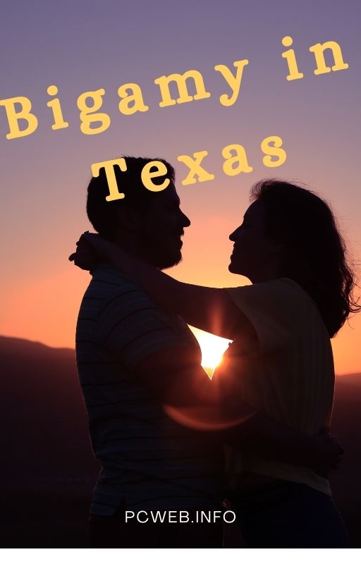 Bigamy laws in texas: charges, penaly, is bigamy in felony in Texas, Is bigamy legal ? How to report bigamy in Texas