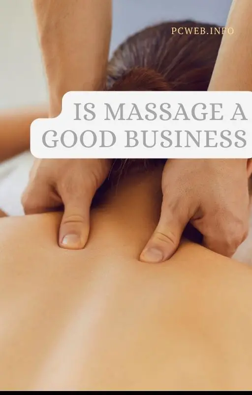 Er massage en god forretning: Konkurrenter, hjemmemassagevirksomhed, lokal massagevirksomhed, typer af massage, hvor rentabel