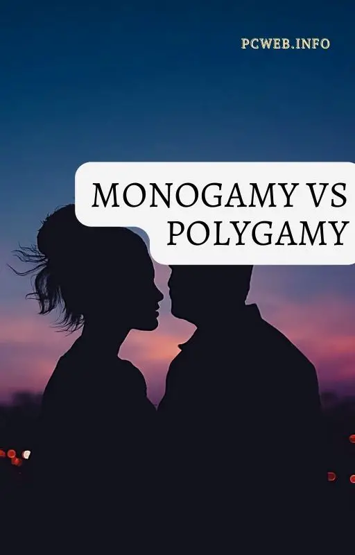 Monogamie vs polygamie: voors tegens, biologie, in de bijbel, geschiedenis, is monogamie beter dan polygamie