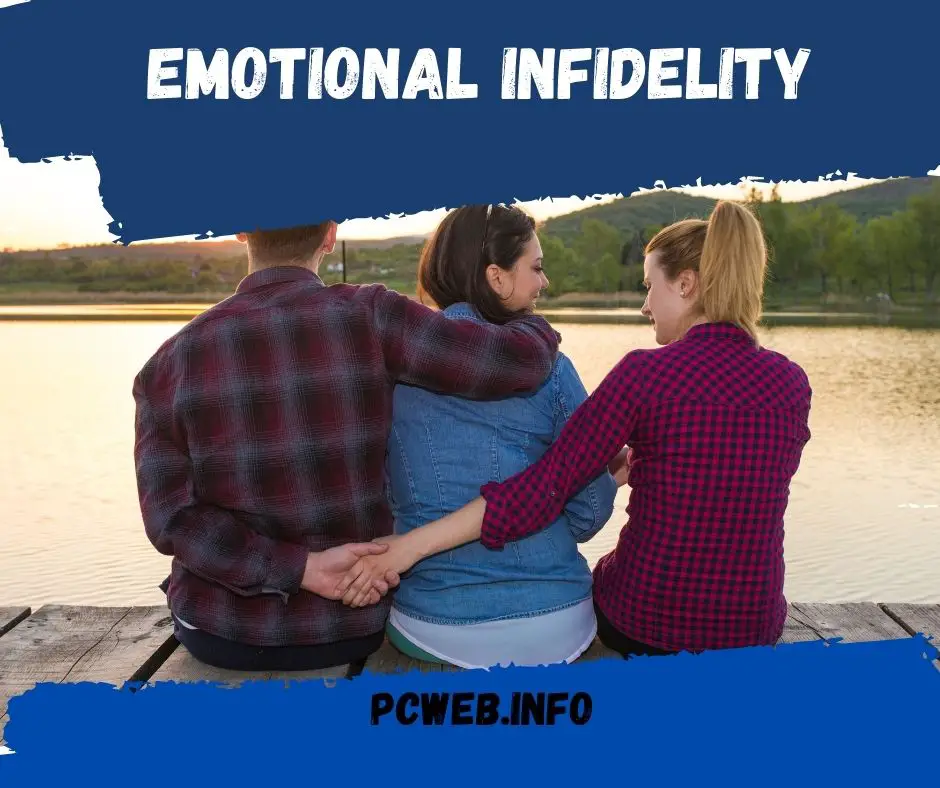 Emotional Infidelity, Marital: Types Of Infidelity, Warning Signs Of Emotional Cheating