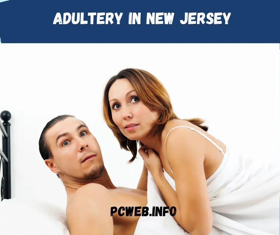 Adultery in New Jersey: Statute, is illegal, what is considered adultery, a crime, does adultery affect alimony