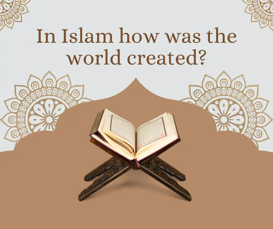In Islam how was the world created?