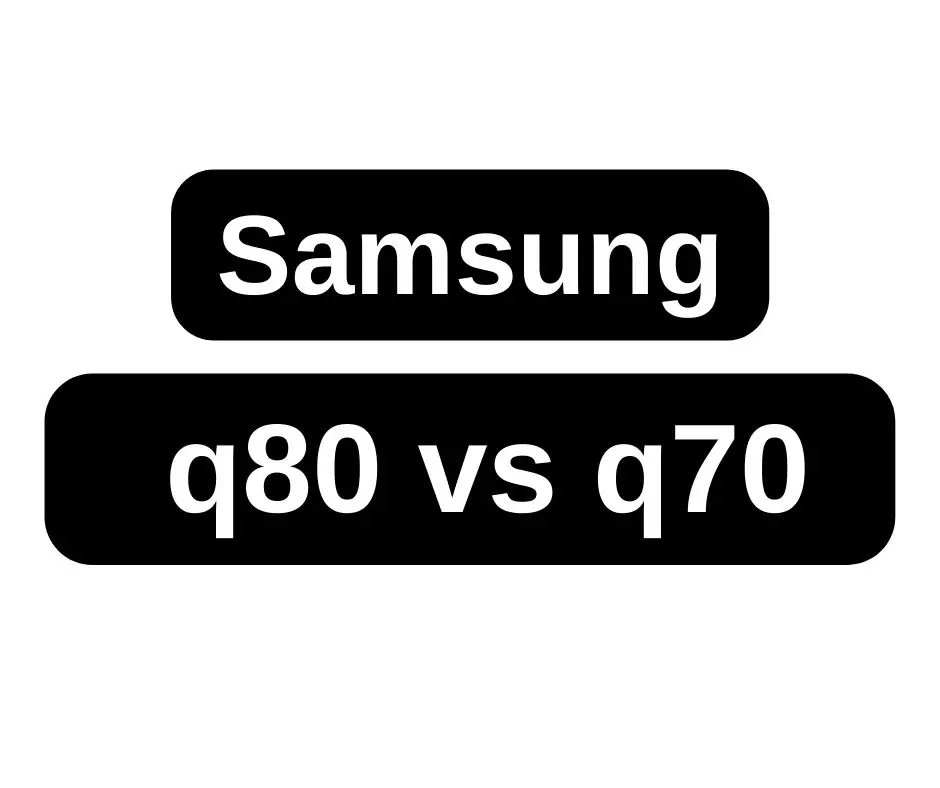 Samsung q80 vs q70