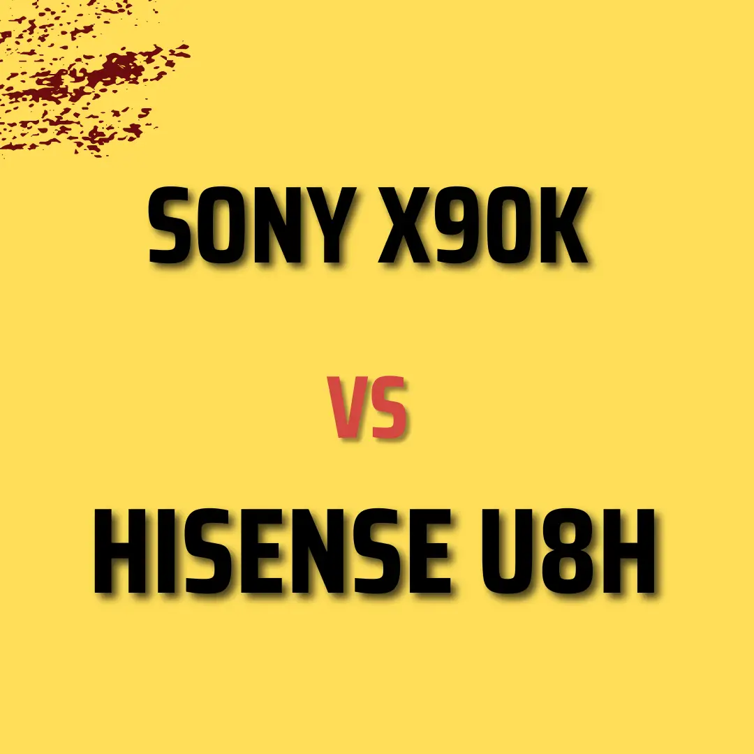 Sony x90k versus Hisense u8h